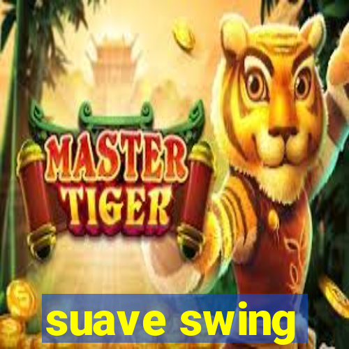 suave swing